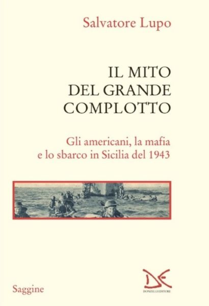 Gli Alleati e la mafia, Salvatore Lupo e il 'mito del complotto'